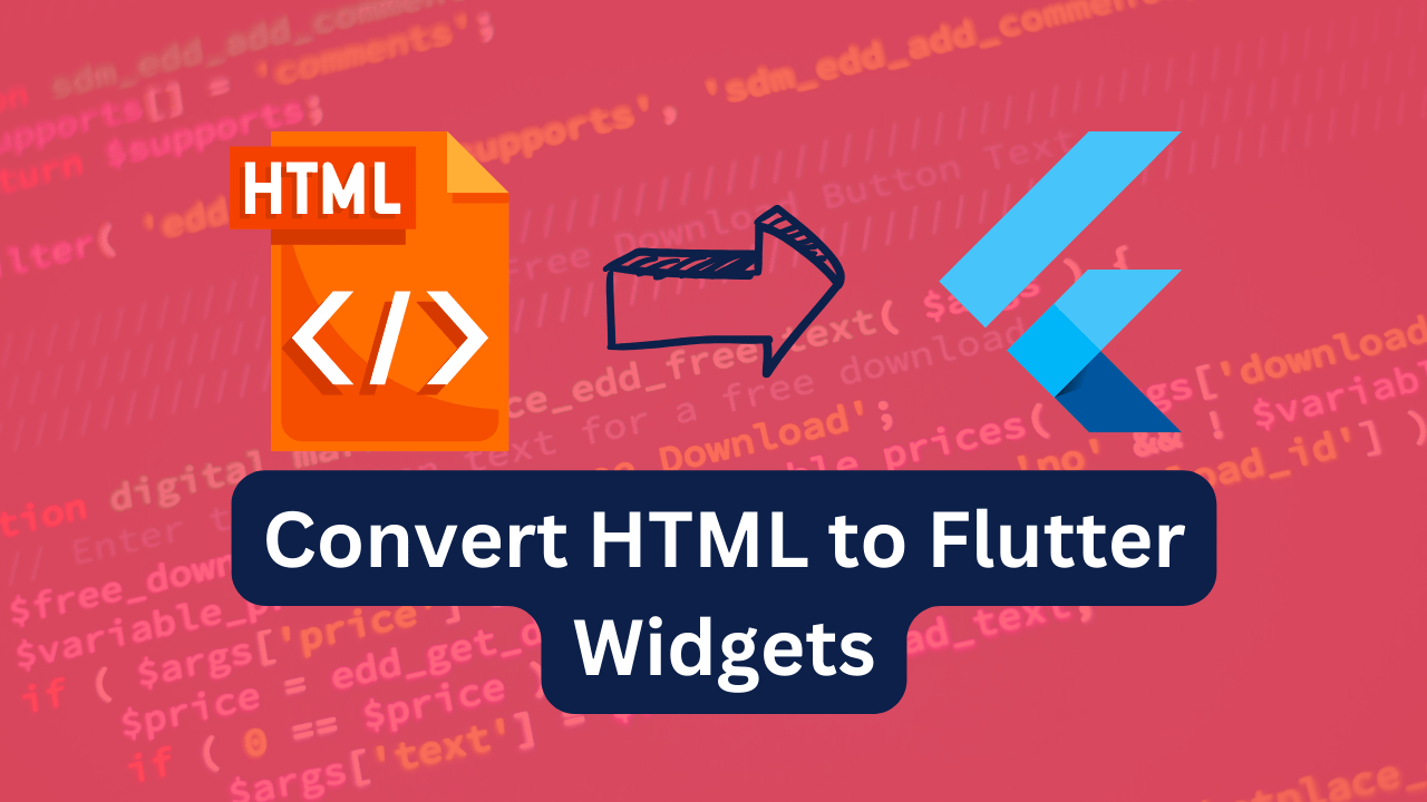 The Complete Guide to convert HTML elements to Flutter Widgets
